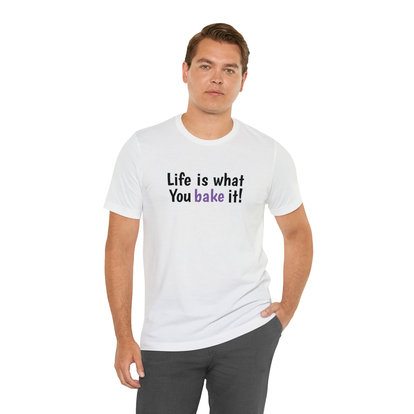 Life Is What You Bake T-Shirt